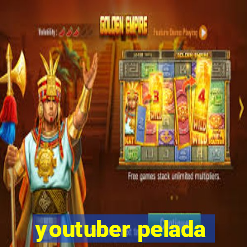 youtuber pelada